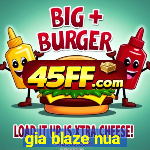 gia blaze nua